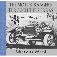 The Motor Rangers Through the Sierras The Motor Rangers Through the Sierras