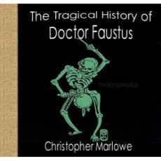 The Tragical History of Doctor Faustus The Tragical History of Doctor Faustus
